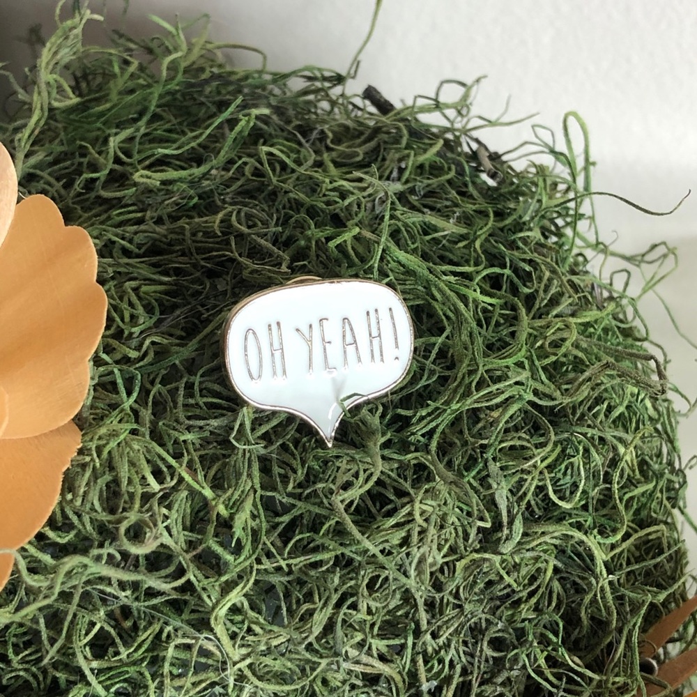 Oh yeah Speech Bubble Pin
